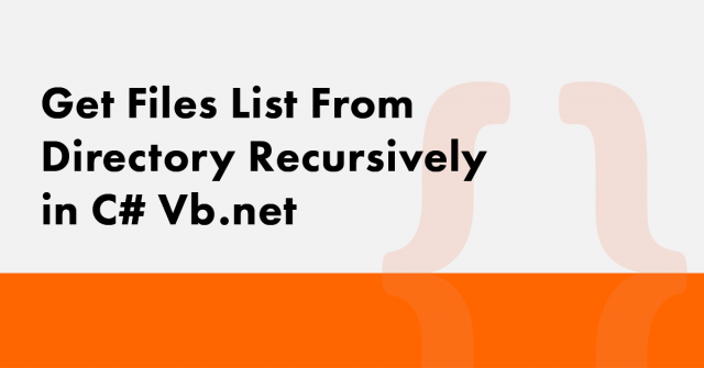 Get Files List From Directory Recursively in C# Vb.net