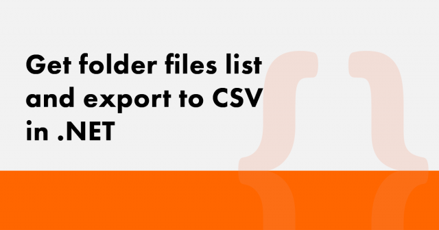 Get Folder Files List and Export to CSV in .NET
